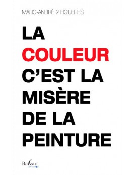 La Couleur c'est la Misère de la Peinture