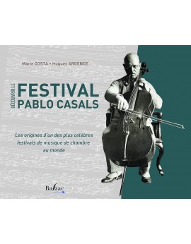 Pau CASALS ou le feu sacré