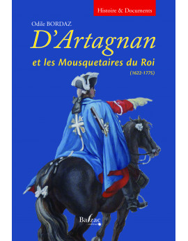 D'Artagnan et les Mousquetaires du Roi 1622-1775