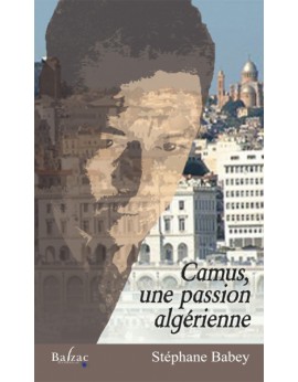 Camus, une passion algérienne